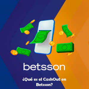 ¿Qué es el CashOut en Betsson? Todo lo que necesitas saber sobre esta herramienta