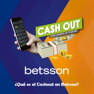 ¿Qué es el Cashout en Betsson? Domina la herramienta para controlar tus apuestas