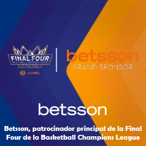 Betsson, patrocinador principal de la Final Four de la Basketball Champions League 2025