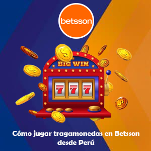 Tutorial: Cómo jugar tragamonedas en Betsson desde Perú
