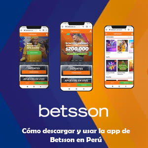 Cómo descargar y usar la app de Betsson en Perú